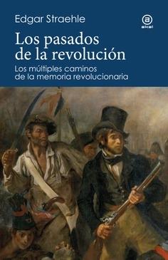 Pasados de la revolución, Los  "Los múltiples caminos de la memoria revolucionaria"