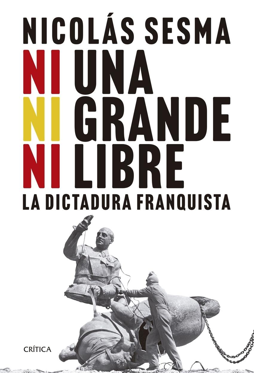 Ni una, ni grande, ni libre "La dictadura franquista"