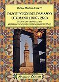 Descripción del Damasco Otomano (1807-1920). según Crónicas de Viajeros Españoles e Hispanoamericanos