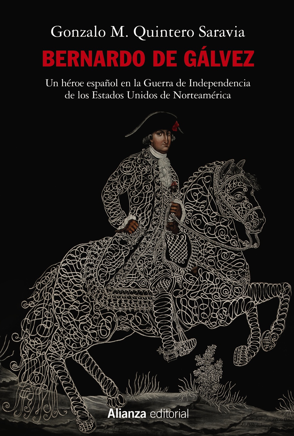 Bernardo de Gálvez "Un héroe español en la Guerra de la Independencia de los Estados Unidos de Norteamérica"