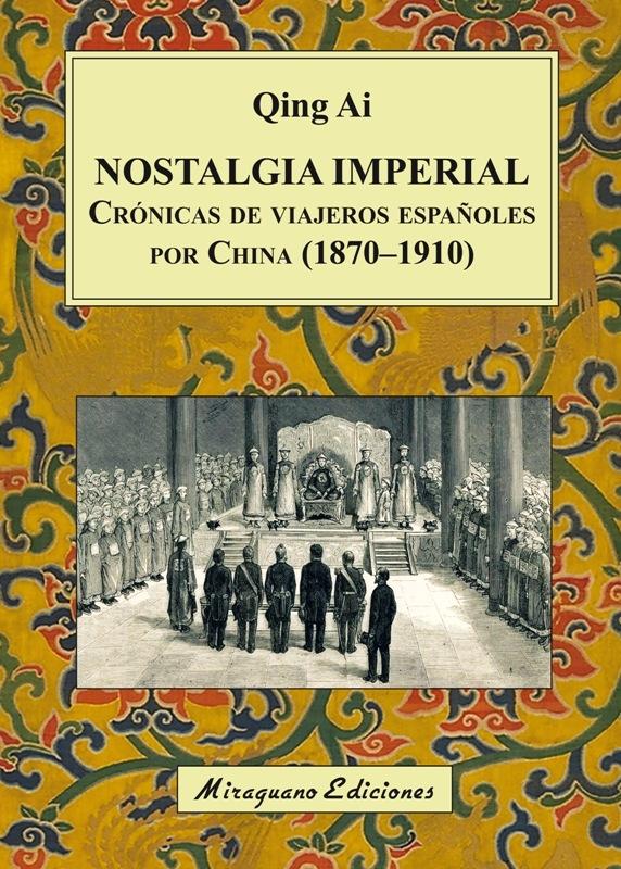 Nostalgia imperial "Cronicas de viajeros españoles por China (1870-1910)"