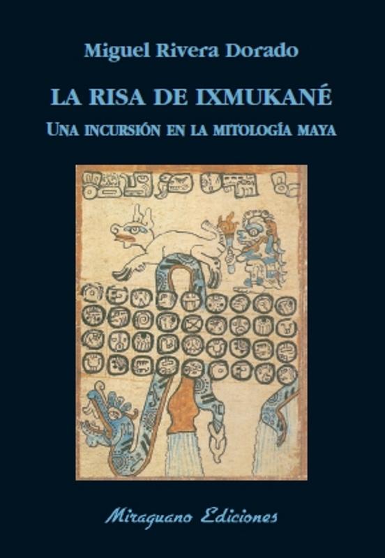 Risa de Ixmukané, La "Una Incursión en la Mitología Maya"
