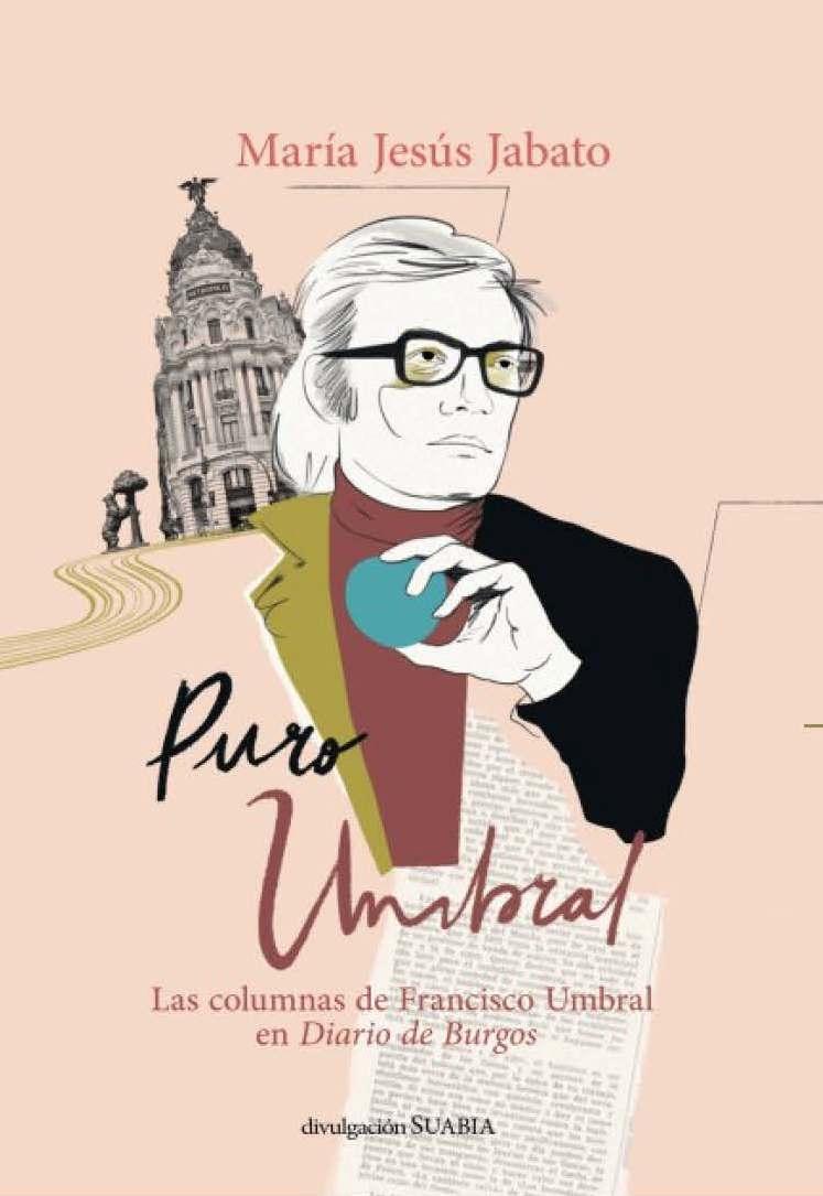 Puro Umbral "Las columnas de Francisco Umbral en Diario de Burgos"