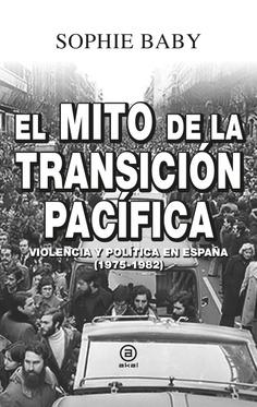 Mito de la transición pacífica, El "Violencia y política en España (1975-1982)"