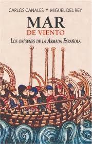 Mar de viento "Los orígenes de la Armada Española"