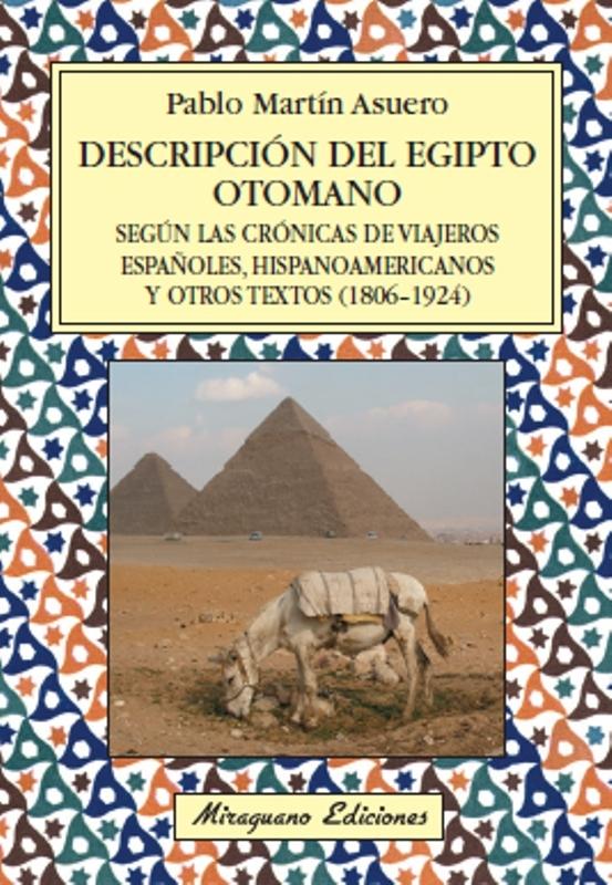 Descripción del Egipto Otomano según las Crónicas de Viajeros Españoles, Hispanoamericanos "Y Otros Textos (1806-1924)"