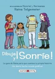 Dibuja y ¡sonríe! "¡Un diario hecho novela gráfica! La guía de Raina para que cuentes tu propia historia"