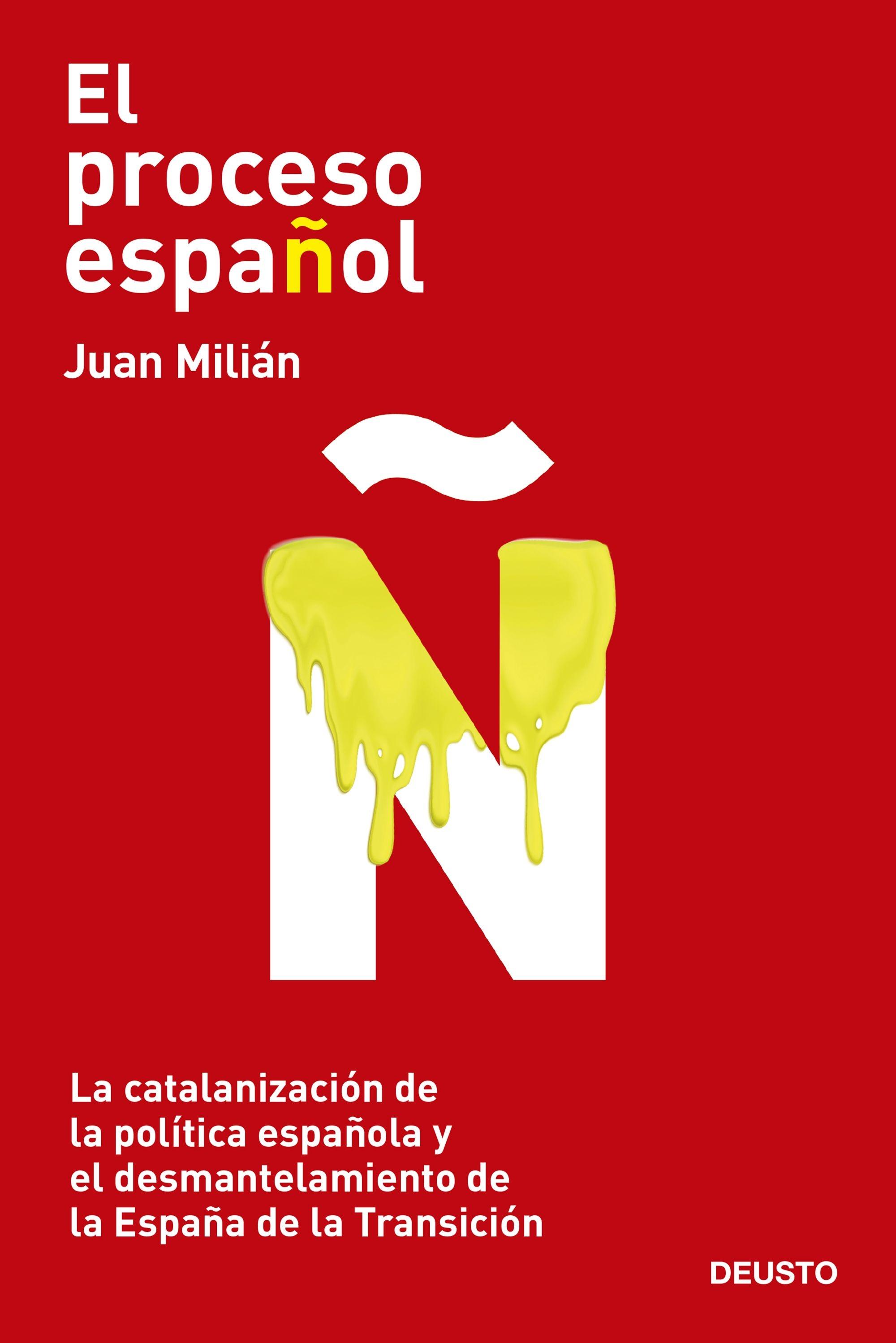 Proceso español, El "La catalanización de la política española y el desmantelamiento de la Es"