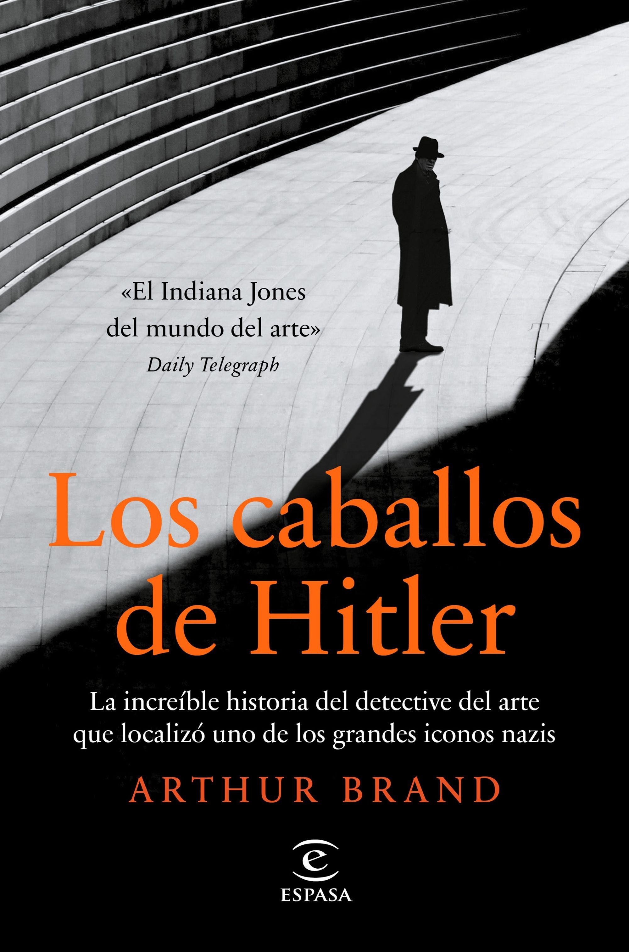Caballos de Hitler, Los "La increíble historia del detective del arte que localizó uno de los gra"