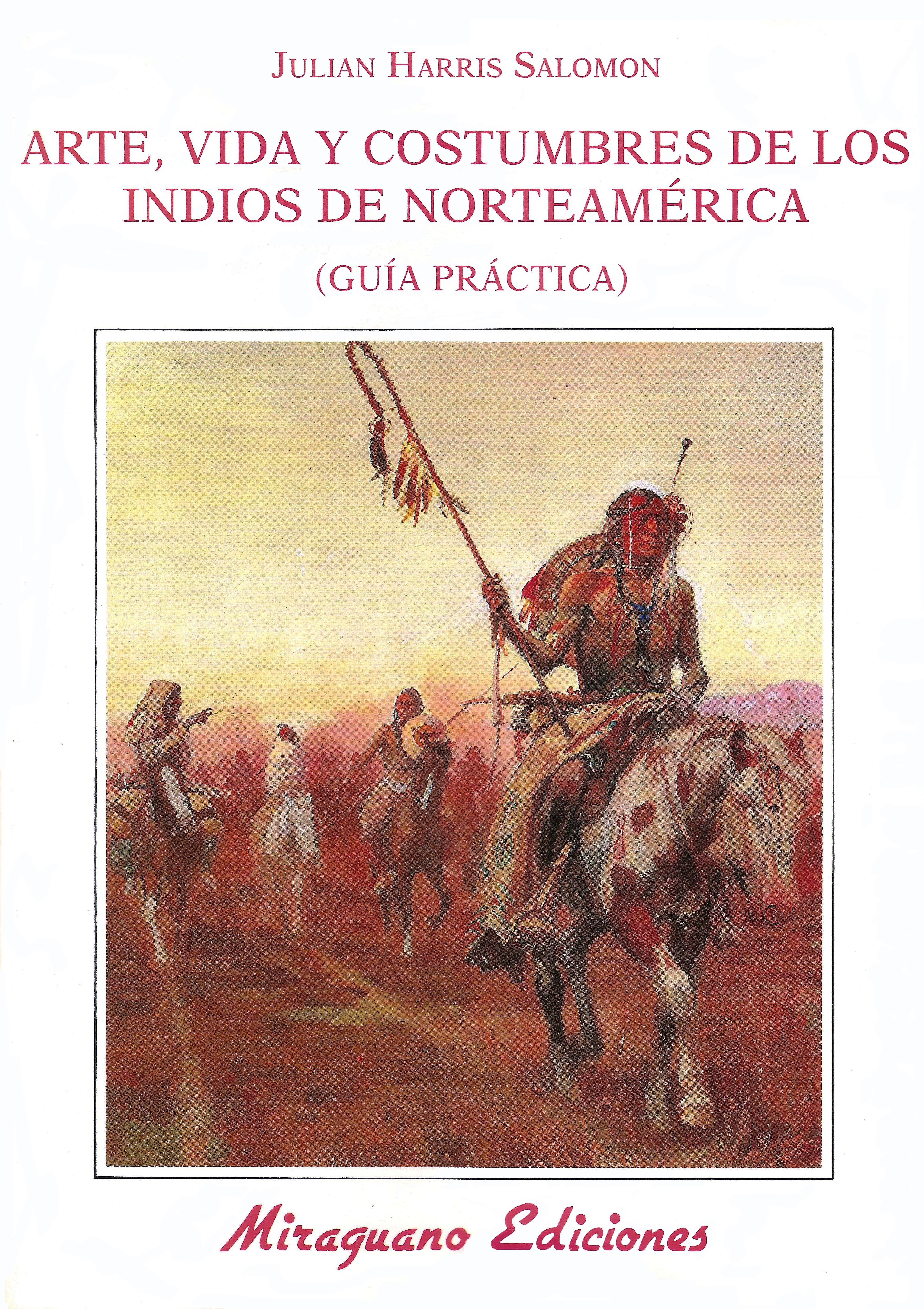 Arte, Vida y Costumbres de los Indios Norteamericanos.  "Guía Práctica"