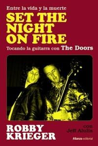 Set The Night on Fire "Entre la vida y la muerte, tocando la guitarra con The Doors"