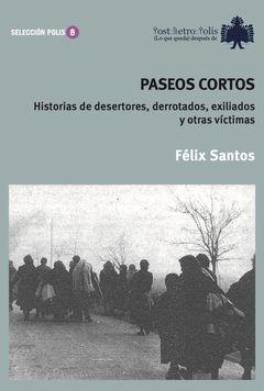 Paseos cortos "Historias de desertores, derrotados, exiliados y otras víctimas"