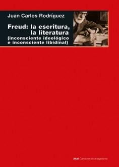 Freud: la escritura, la literatura "(inconsciente ideológico, inconsciente libidinal)"