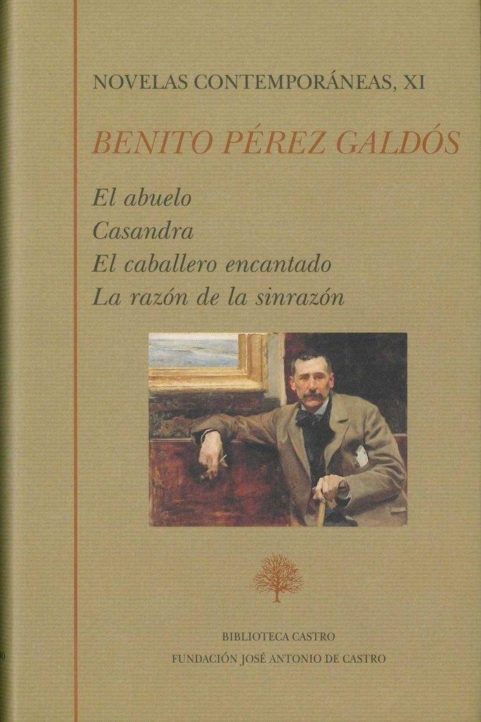 Novelas contemporáneas de Pérez Galdós XI  "El abuelo. Casandra. El caballero encantado. La razón de la sinrazón"