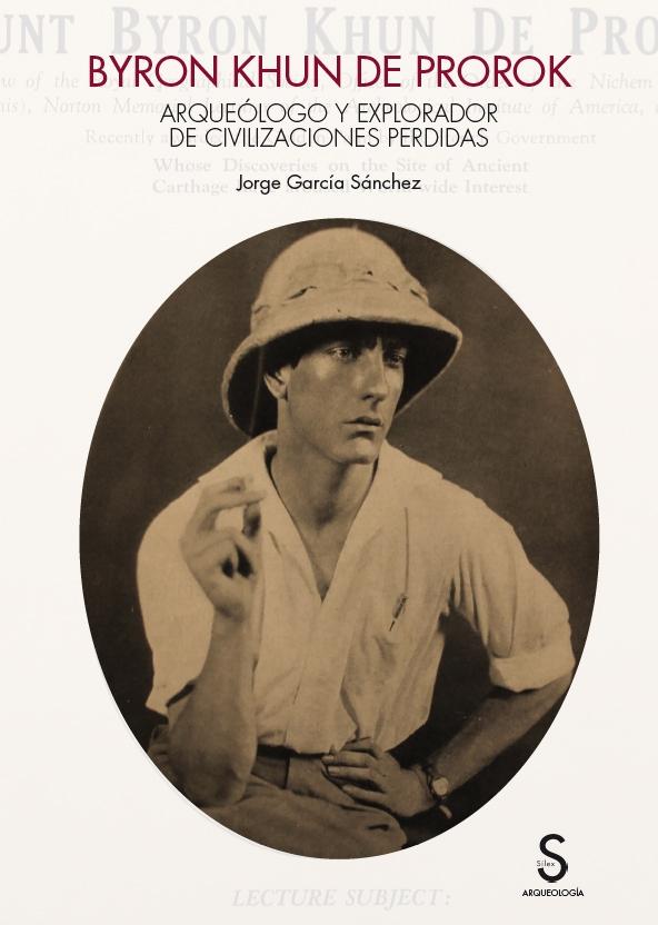 Byron Khun de Prorok "Arqueólogo y explorador de civilizaciones perdidas"