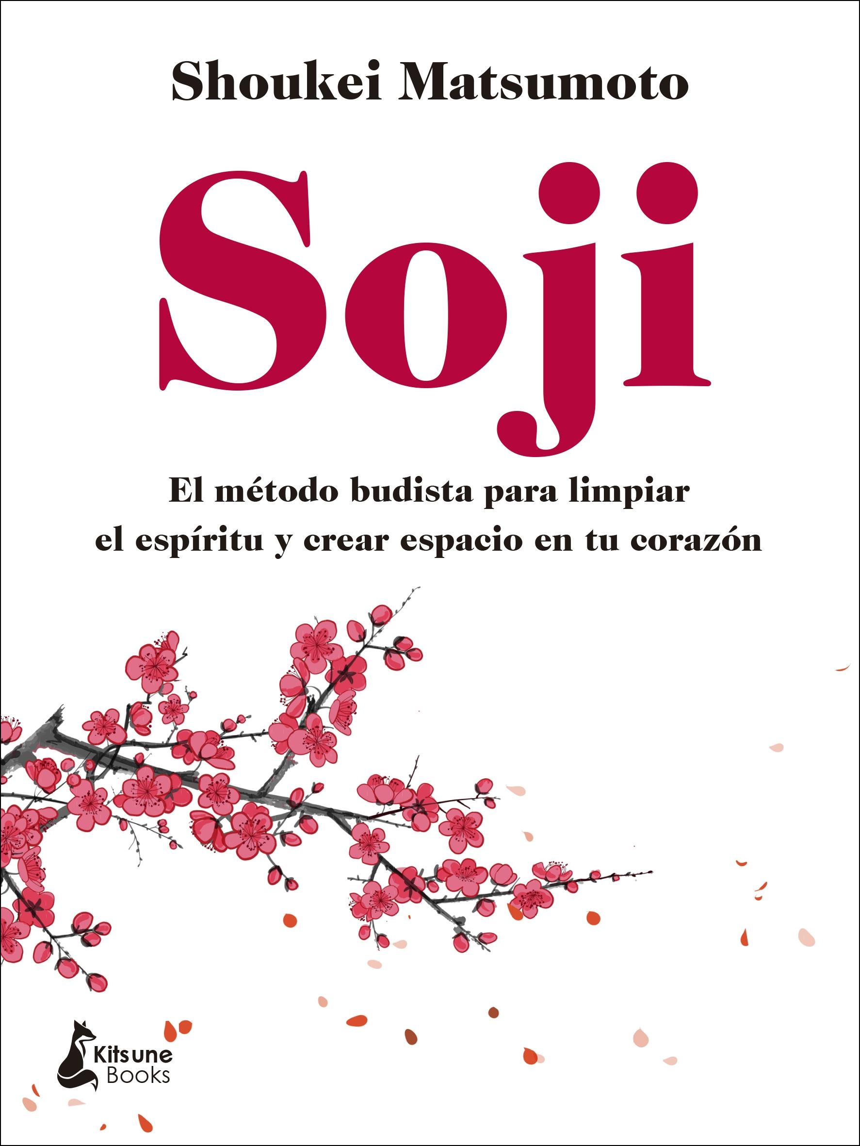 Soji "El método budista para limpiar el espíritu y crear espacio en tu corazón"