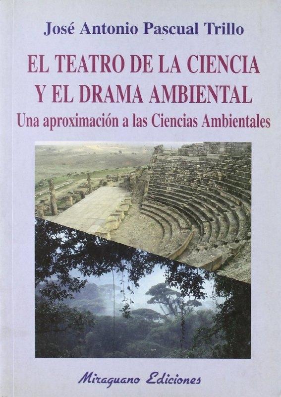 Teatro de la Ciencia y el Drama Ambiental, El. una Aproximación a las Ciencias Ambientales