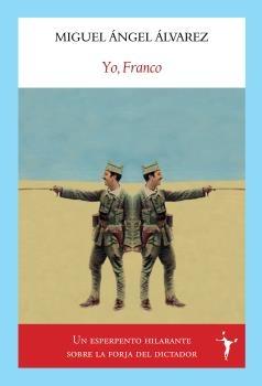 Yo, Franco "Un esperpento hilarante sobre la forja del dictador"