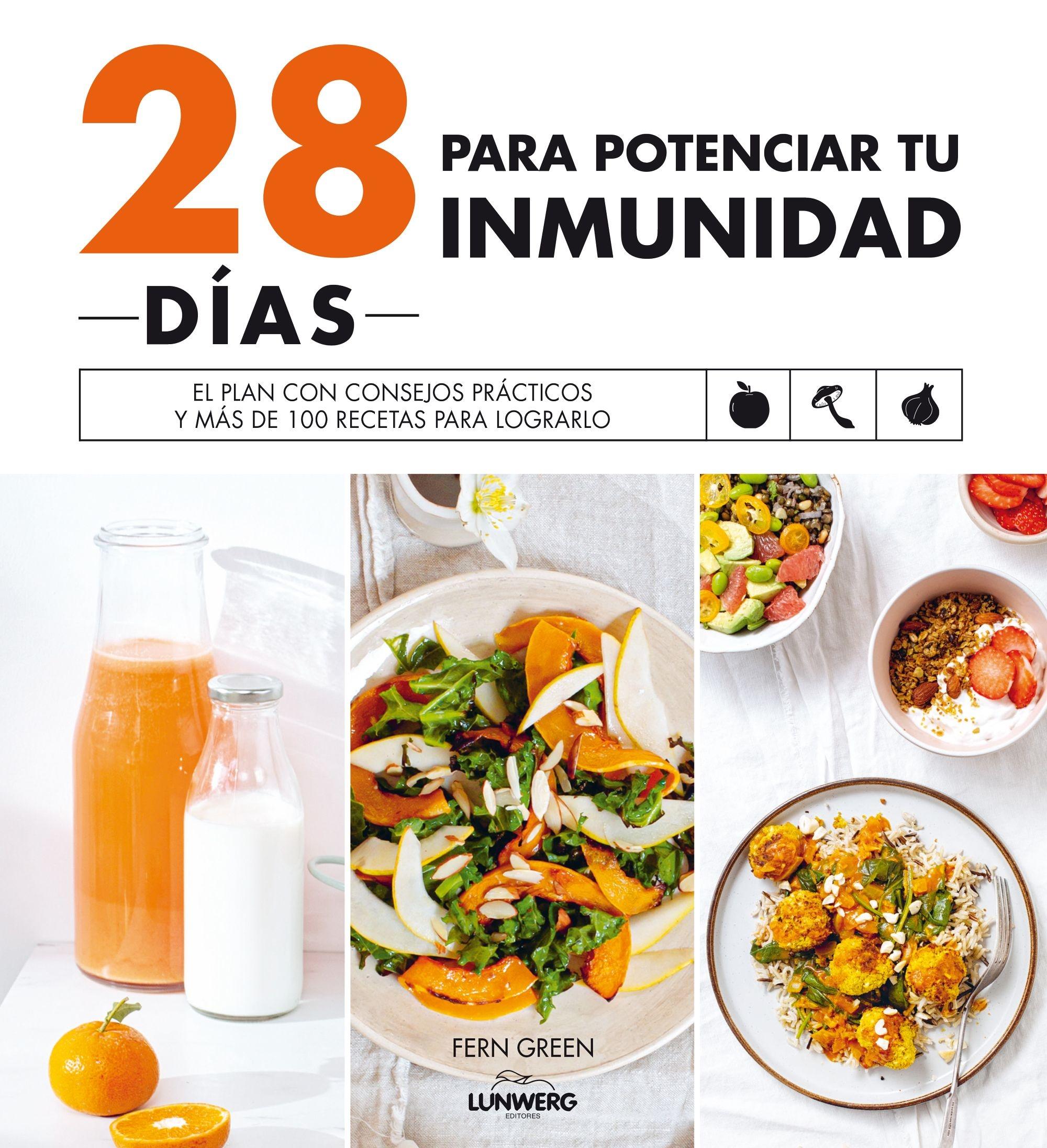 28 días para potenciar tu inmunidad "El plan con consejos prácticos y más de 100 recetas para lograrlo"