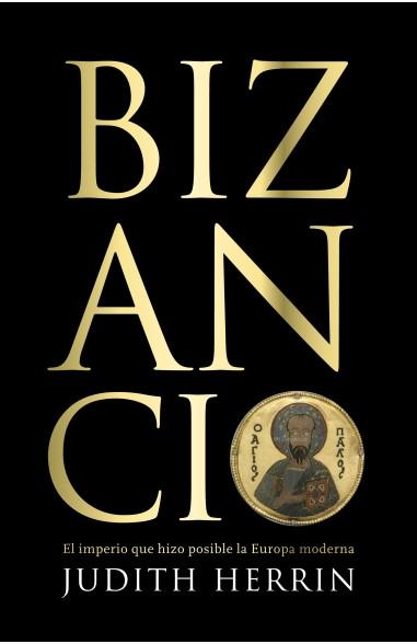 Bizancio "El imperio que hizo posible la Europa moderna"