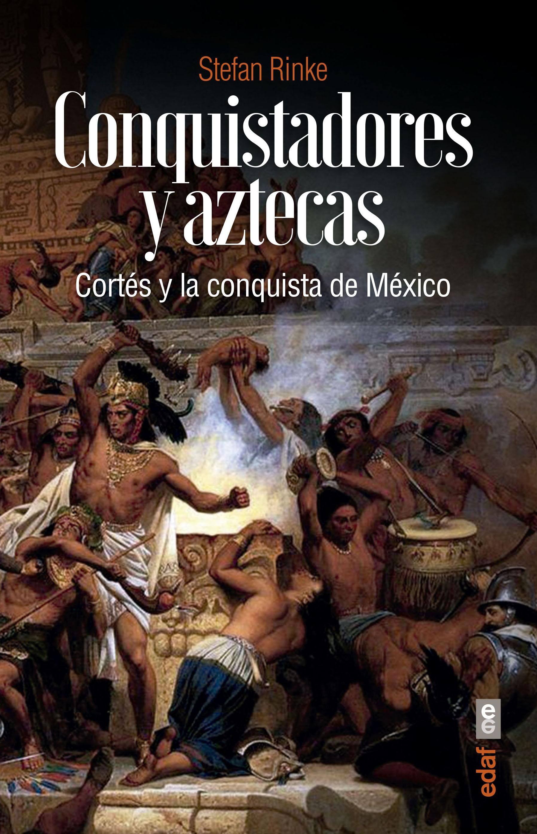 Conquistadores y aztecas "Cortés y la conquista de México"