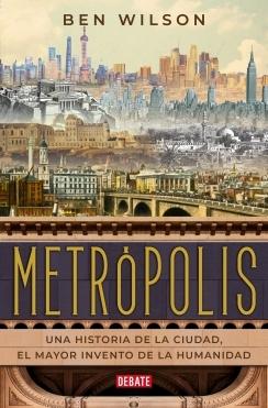 Metrópolis "Una historia de la ciudad, el mayor invento de la humanidad"