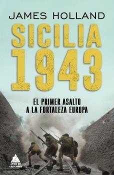 Sicilia 1943 "El primer asalto a la fortaleza Europa"