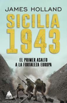 Sicilia 1943 "El primer asalto a la fortaleza Europa"
