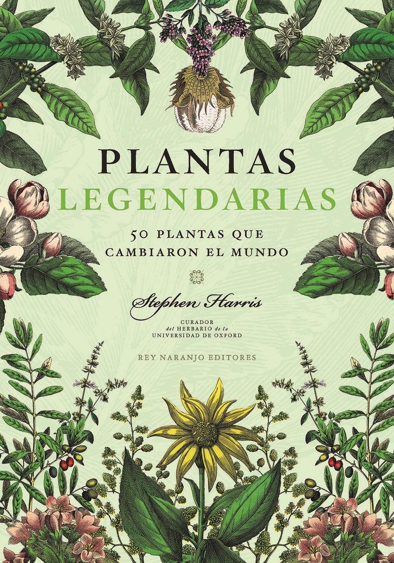 Plantas legendarias "50 plantas que cambiaron el mundo"