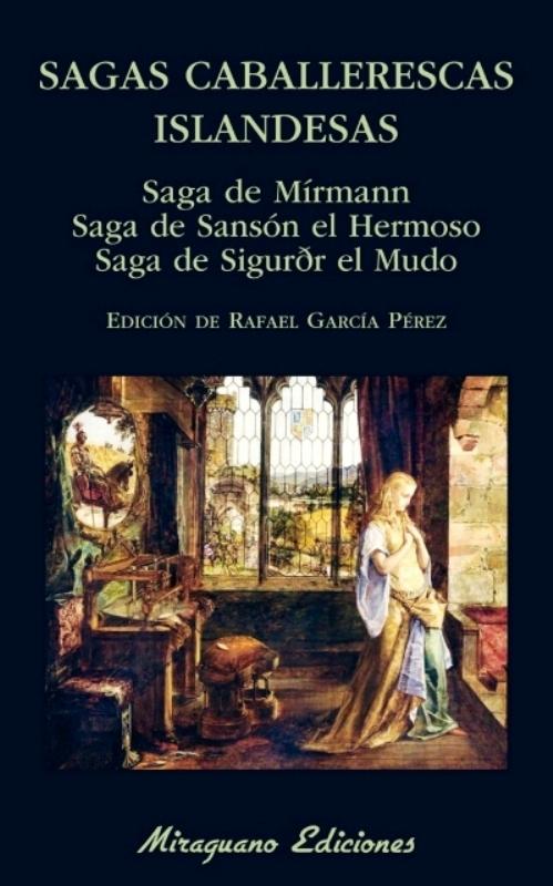 Sagas caballerescas islandesas "Saga de Mírmann. Saga de Sansón el Hermoso. Saga de Siguror el Mudo)"