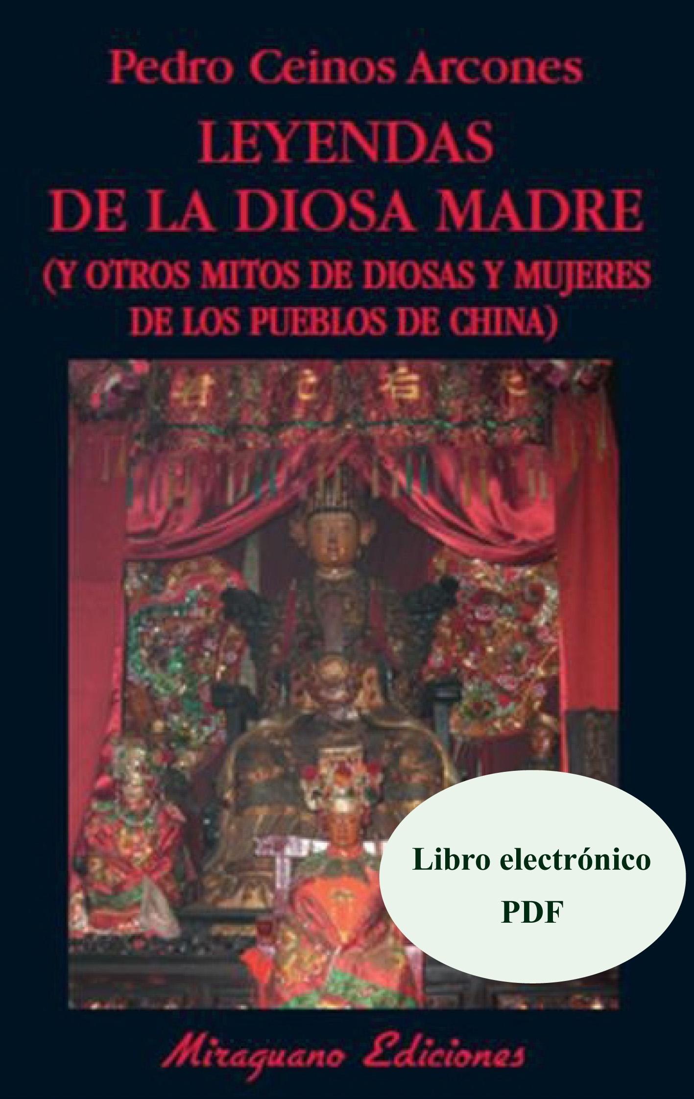Leyendas de la Diosa Madre (y otros mitos de diosas y mujeres de los pueblos de China) "Libro Electrónico (PDF)"