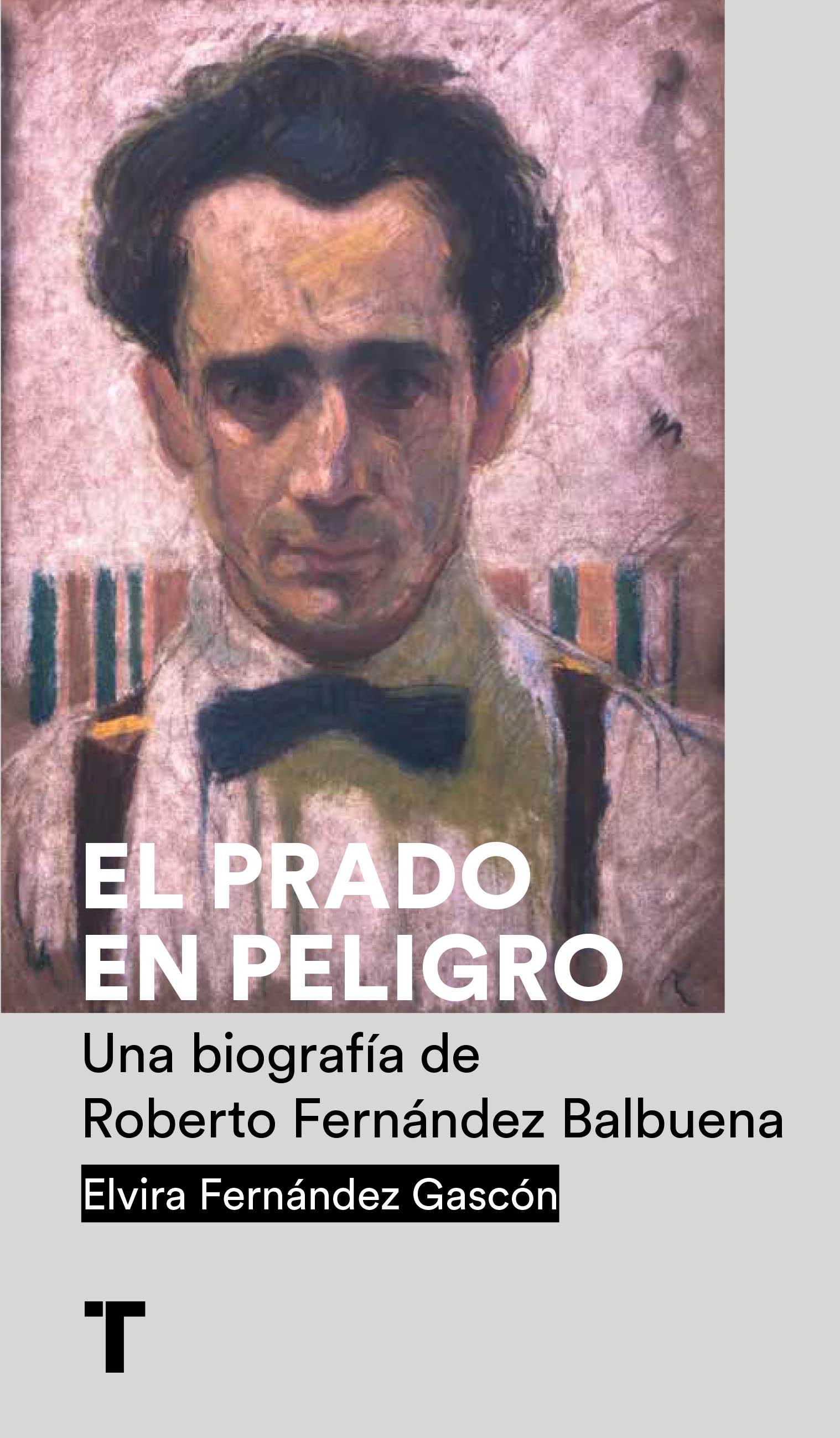 Prado en peligro, El "Una biografía de Roberto Fernández Balbuena"
