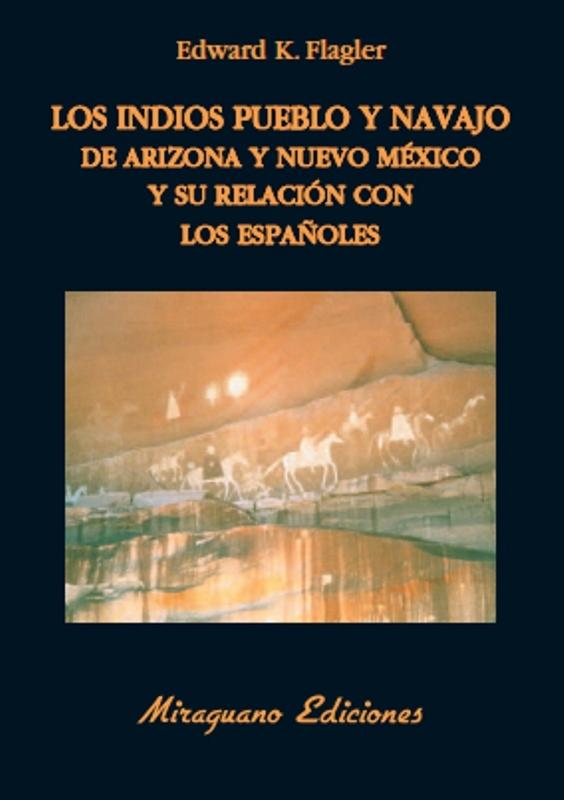 Indios pueblo y Navajo de Arizona y Nuevo México y su relación con los españoles, Los