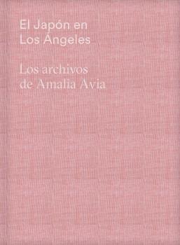 Japón en Los Ángeles, El. Los archivos de Amalia Avia