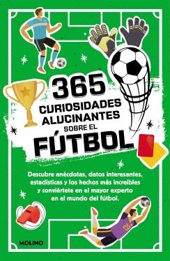 365 datos alucinantes sobre el fútbol "Anécdotas, estadísticas y los hechos más increíbles para convertirse en"