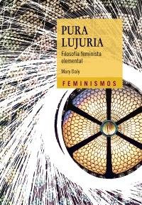 Pura lujuria "Filosofía feminista elemental"