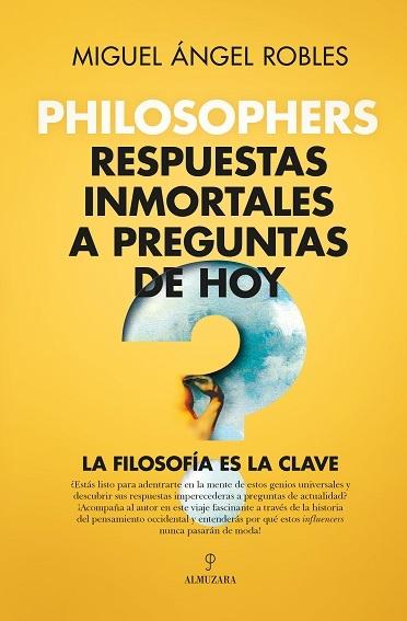 Philosophers. Respuestas inmortales a preguntas de hoy "La filosofía es la clave"