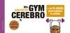 Mis ejercicios Gym cerebro "+ de 90 juegos para muscular tu cerebro"