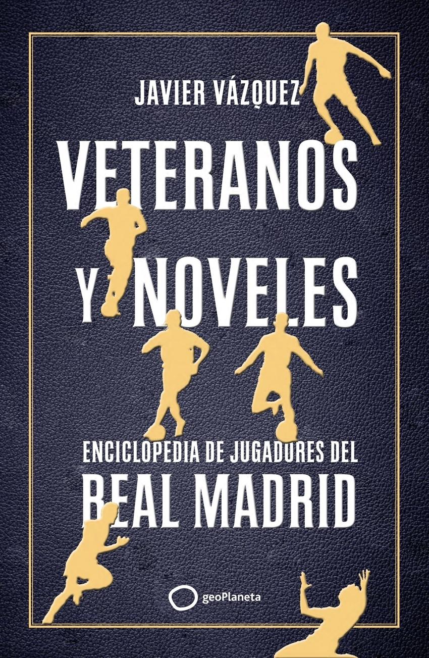 Veteranos y noveles "Enciclopedia de jugadores del Real Madrid"