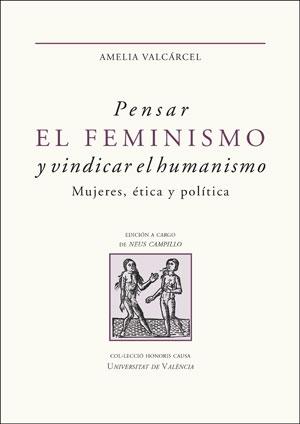 Pensar el feminismo y vindicar el humanismo "Mujeres, ética y política"