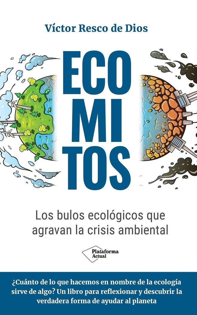 Ecomitos "Los bulos ecológicos que agravan la crisis ambiental"