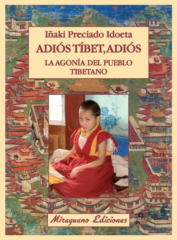 Adiós Tíbet, Adiós "La Agonía del Pueblo Tibetano"