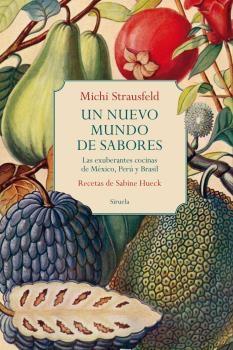 Nuevo mundo de sabores, Un "Las exuberantes cocinas de México, Perú y Brasil"