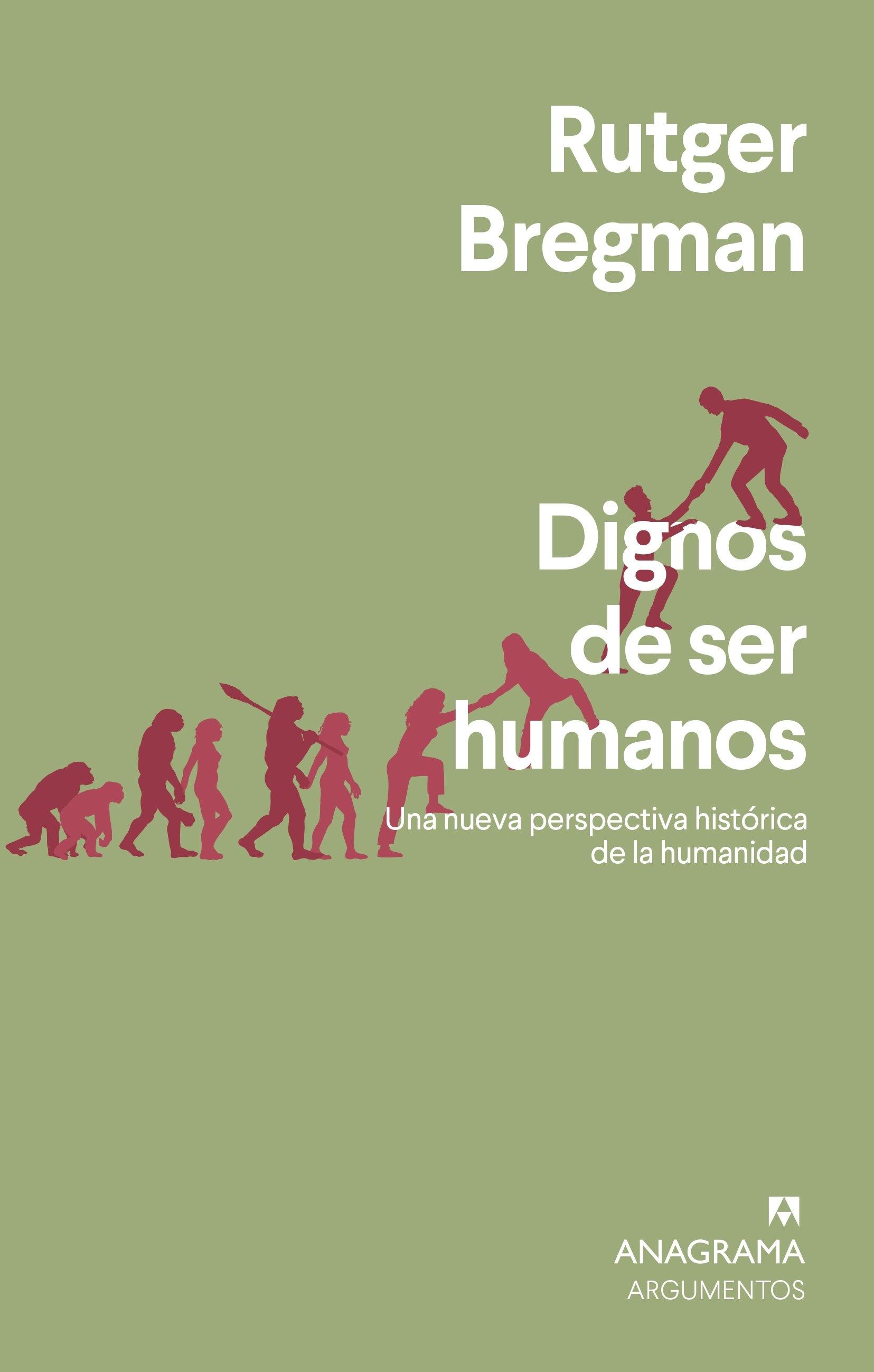 Dignos de ser humanos "Una nueva perspectiva histórica de la humanidad"