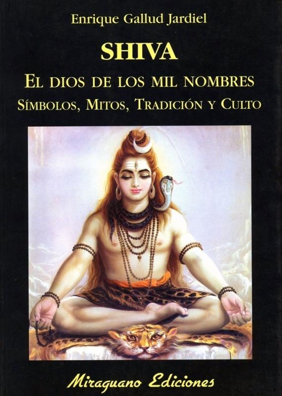 Shiva, el Dios de los Mil Nombres. Símbolos, Mitos,Tradición y Culto