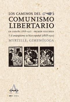 Caminos del comunismo libertario en España (1868-1937), Los 
