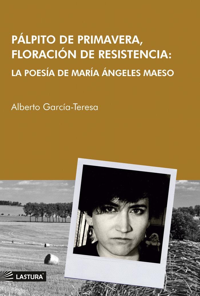 Pálpito de primavera, floración de resistencia "La poesía de María Ángeles Maeso"