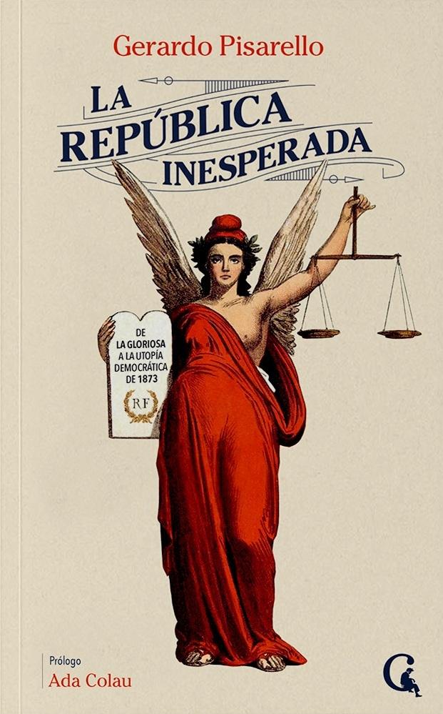 República inesperada, La "De La Gloriosa a la utopía democrática de 1873"