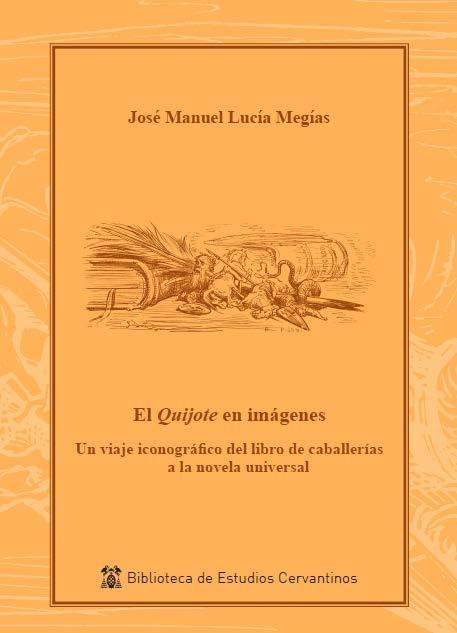 Quijote en imágenes, El  "Un viaje iconográfico del libro de caballerías a la novela universal"