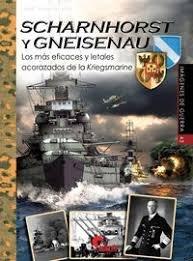 Scharnhors y gneisenau "Los más eficaces y letales acorazados de la Kriegsmarine"